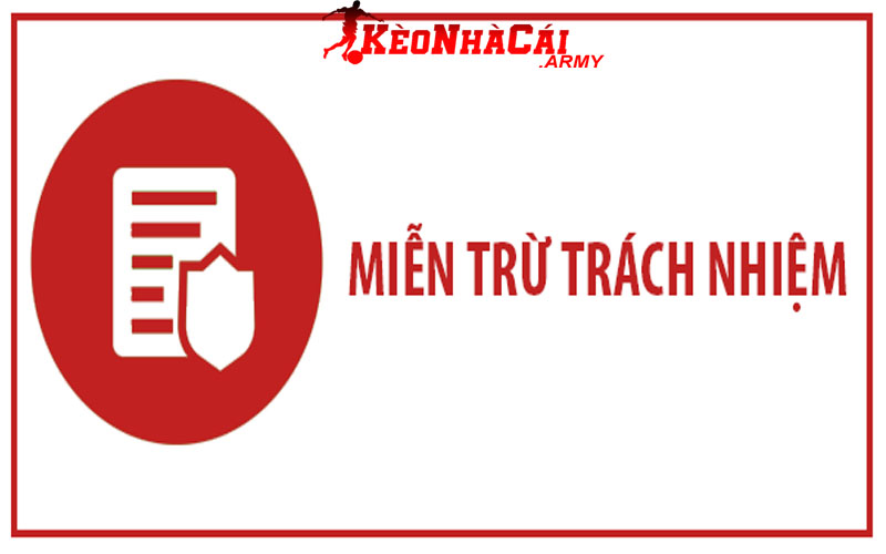 Trường hợp keonhacai được miễn trừ trách nhiệm