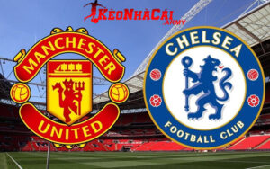 Soi Kèo Manchester United vs Chelsea - Vòng 10 NHA 23h30 3/11